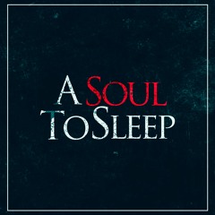 A Soul To Sleep