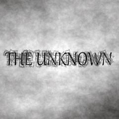 THE UNKNOWN