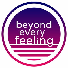 Beyond Every Feeling