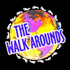 The Walk Arounds