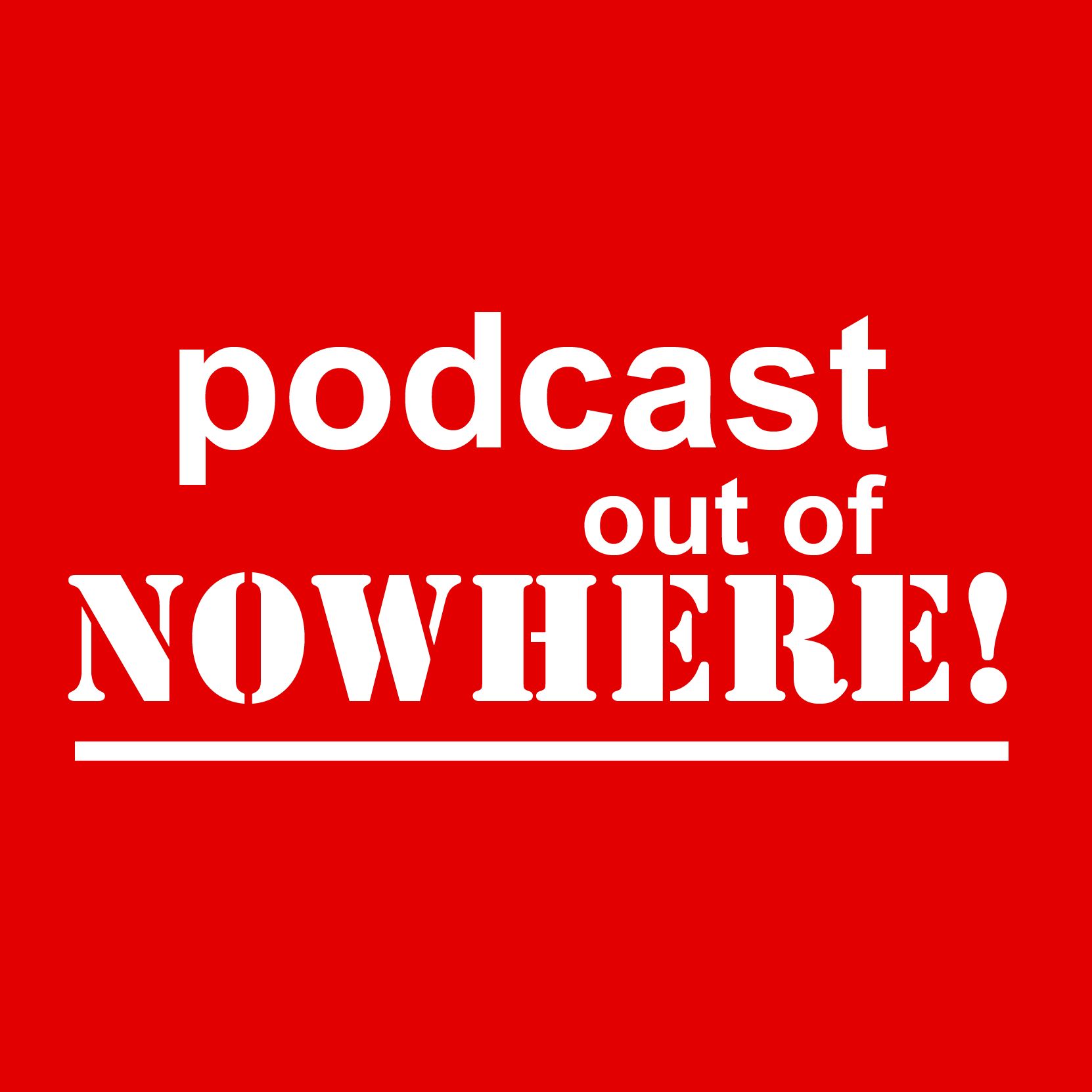 Podcast Out Of Nowhere