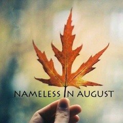 Nameless In August