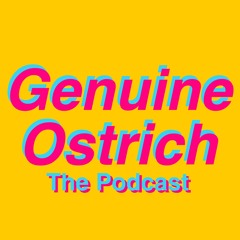 Genuine Ostrich The Podcast
