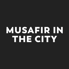 Musafir in the City Hosted by Anna Roberts