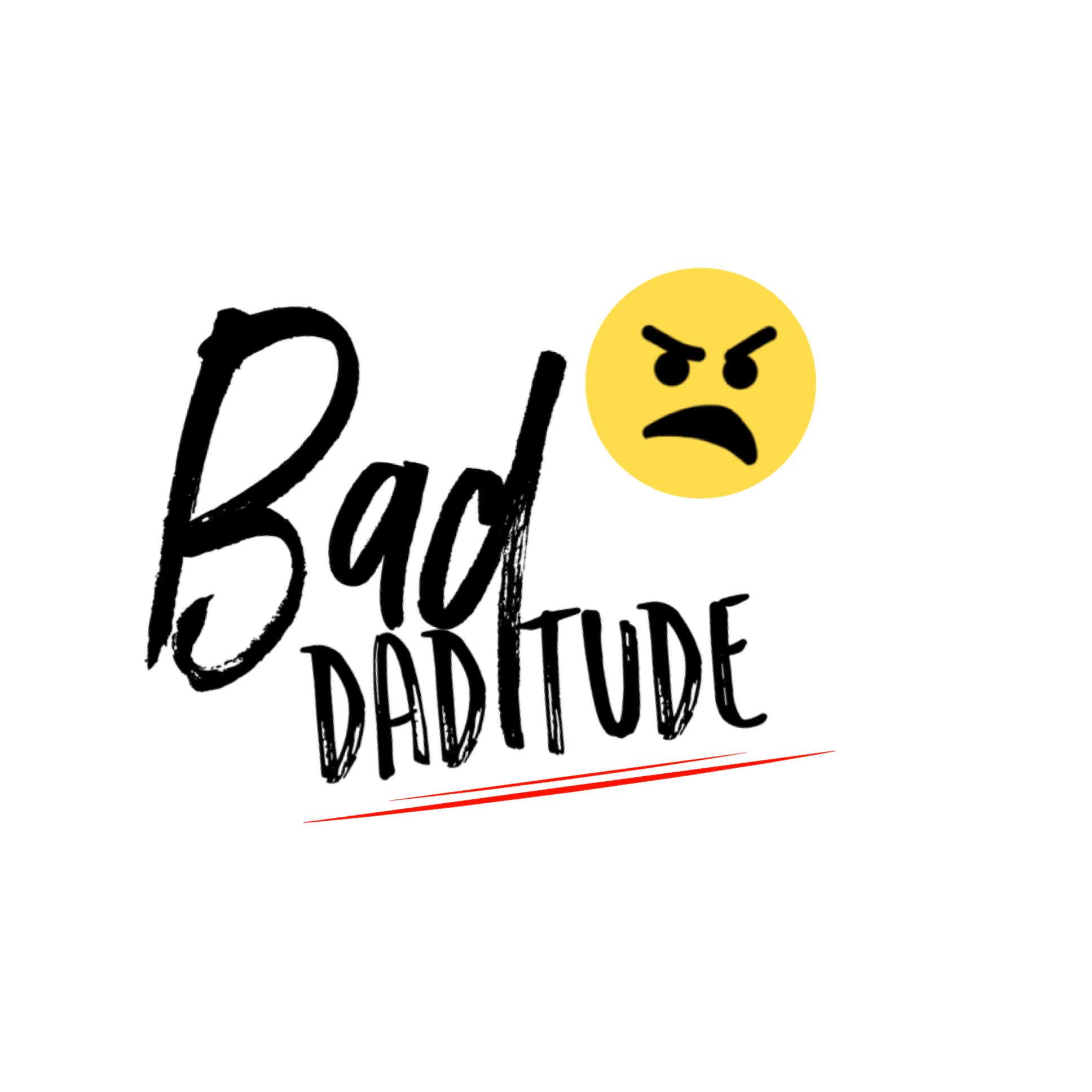 Bad Daditude podcast artwork