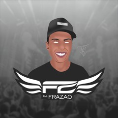 > DJ FRAZÃO <