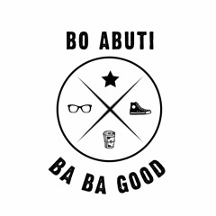 Bo Abuti Ba Ba Good