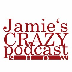 Jamie's Crazy Podcast Show