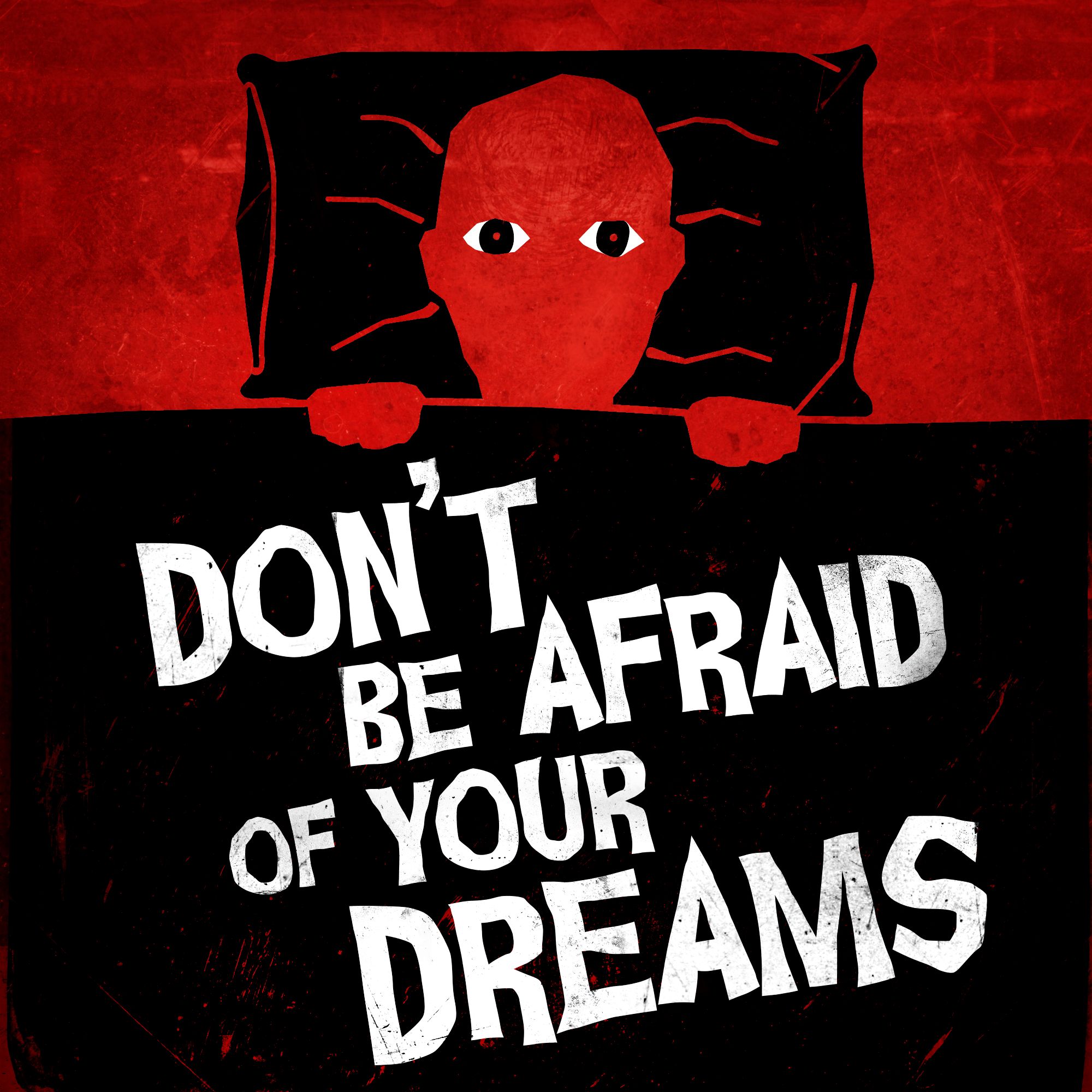 Don't Be Afraid of Your Dreams