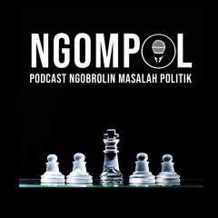 Podcast Ngompol (Ngobrolin Masalah Politik)