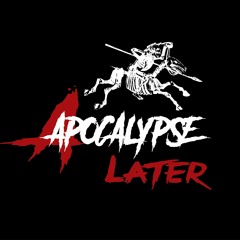 Apocalypse Later