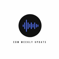 EDM Weekly Updates