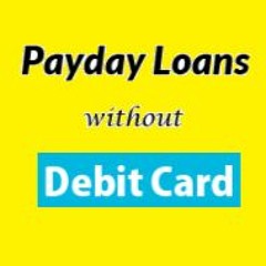 Payday Loans Without Debit Card