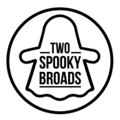 Two Spooky Broads
