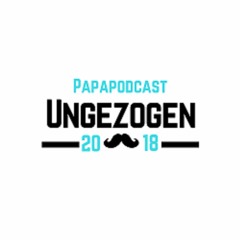Ungezogen - Der PapaPodcast