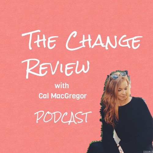 The Change Review with Cal MacGregor’s avatar