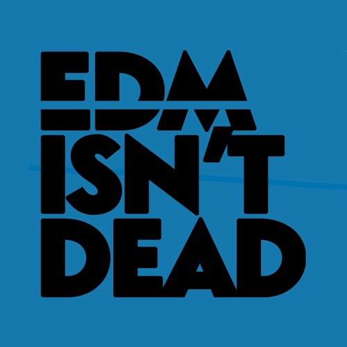 EDM Isn't Dead’s avatar