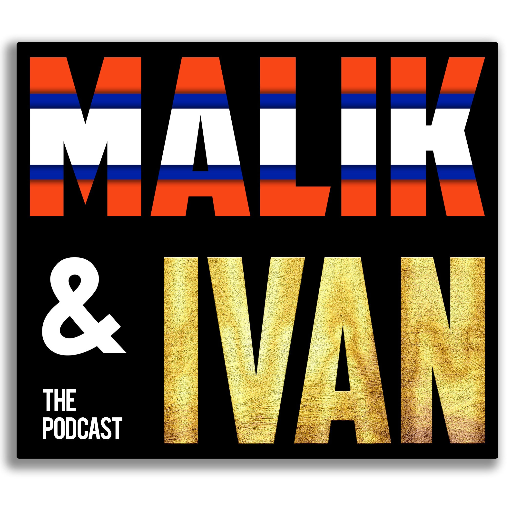 Malik & Ivan: The Podcast