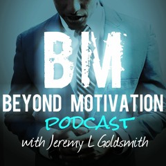 Beyond Motivation Podcast