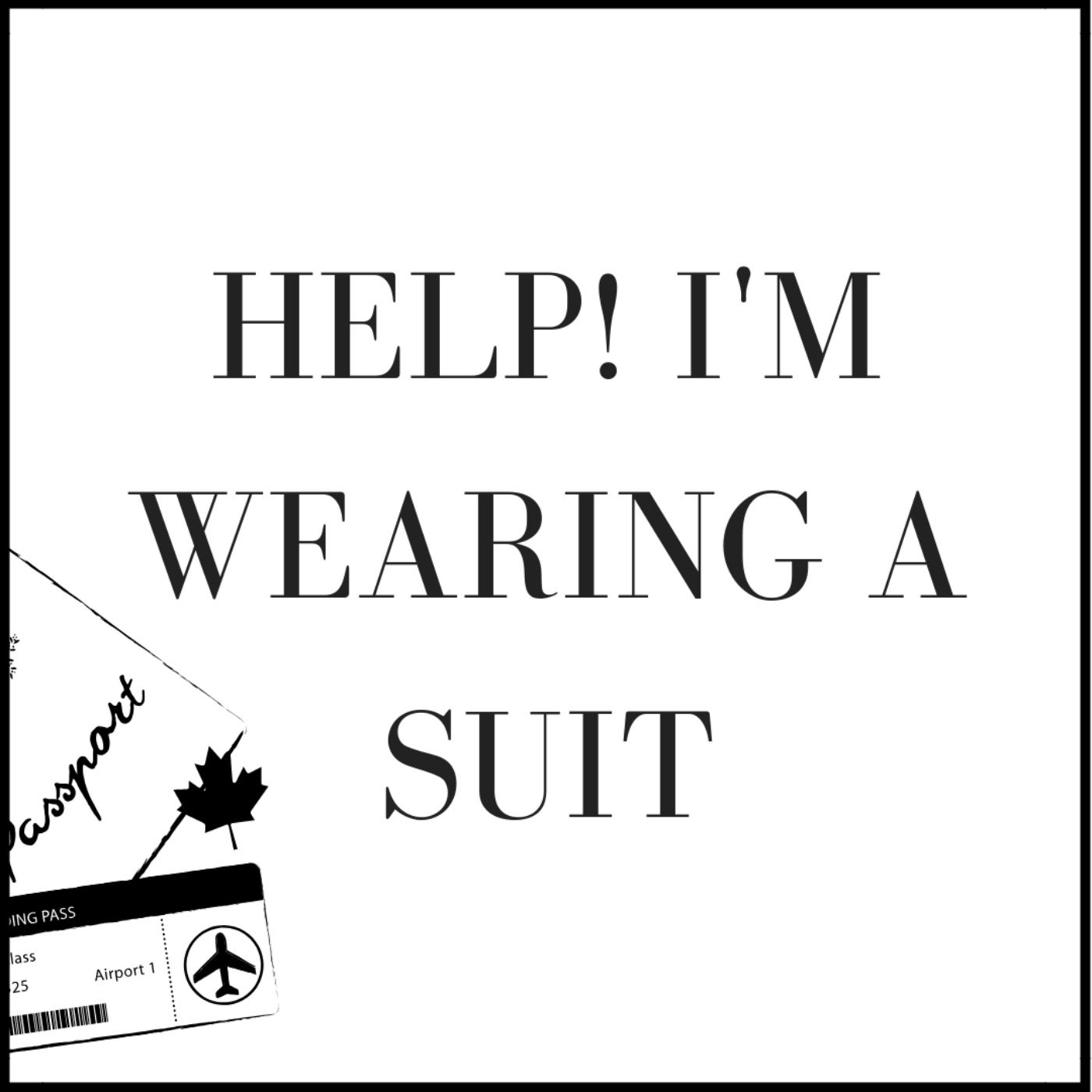 Help! I'm Wearing A Suit podcast artwork