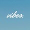 vibes.