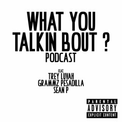 What You Talkin Bout Podcast