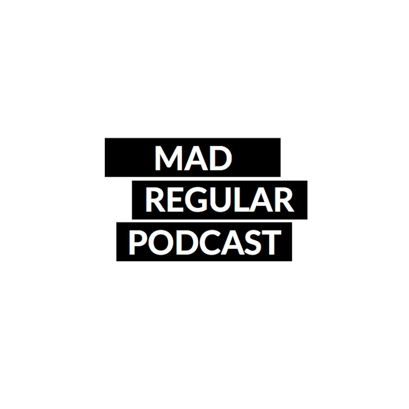 Mad Regular Podcast