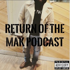 Return of the Mak Podcast