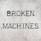 Broken Machines