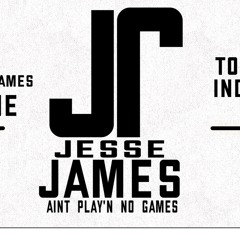 #JesseJamesAintPlayinNoGames