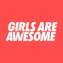 Girls Are Awesome