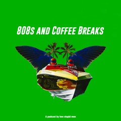 808s And Coffee Breaks