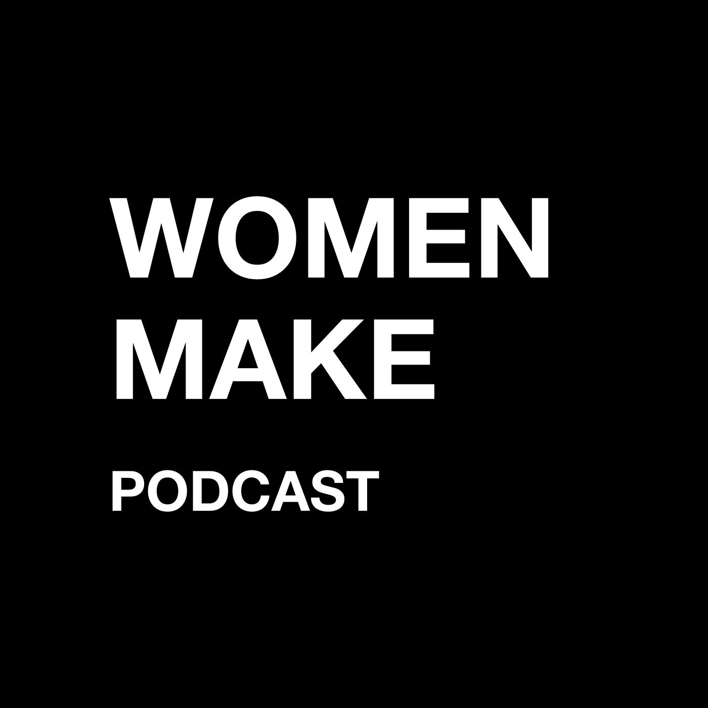 Women Make Podcast