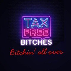 Tax Free Bitches