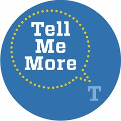 Tell Me More
