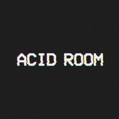 acid room
