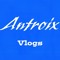 Antroix Vlogs