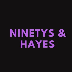Ninetys & Hayes