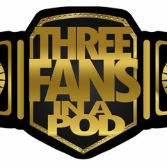 Three Fans in a Pod (wrestling podcast)