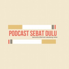 Podcast Sebat Dulu