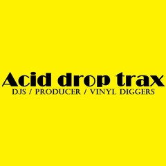 Acid Drop Trax.