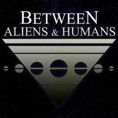 Between Aliens & Humans