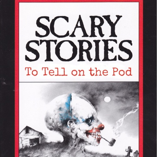 Stream Scary Stories to Tell On the Pod | Listen to podcast episodes online  for free on SoundCloud