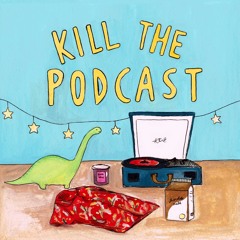 Kill the Podcast