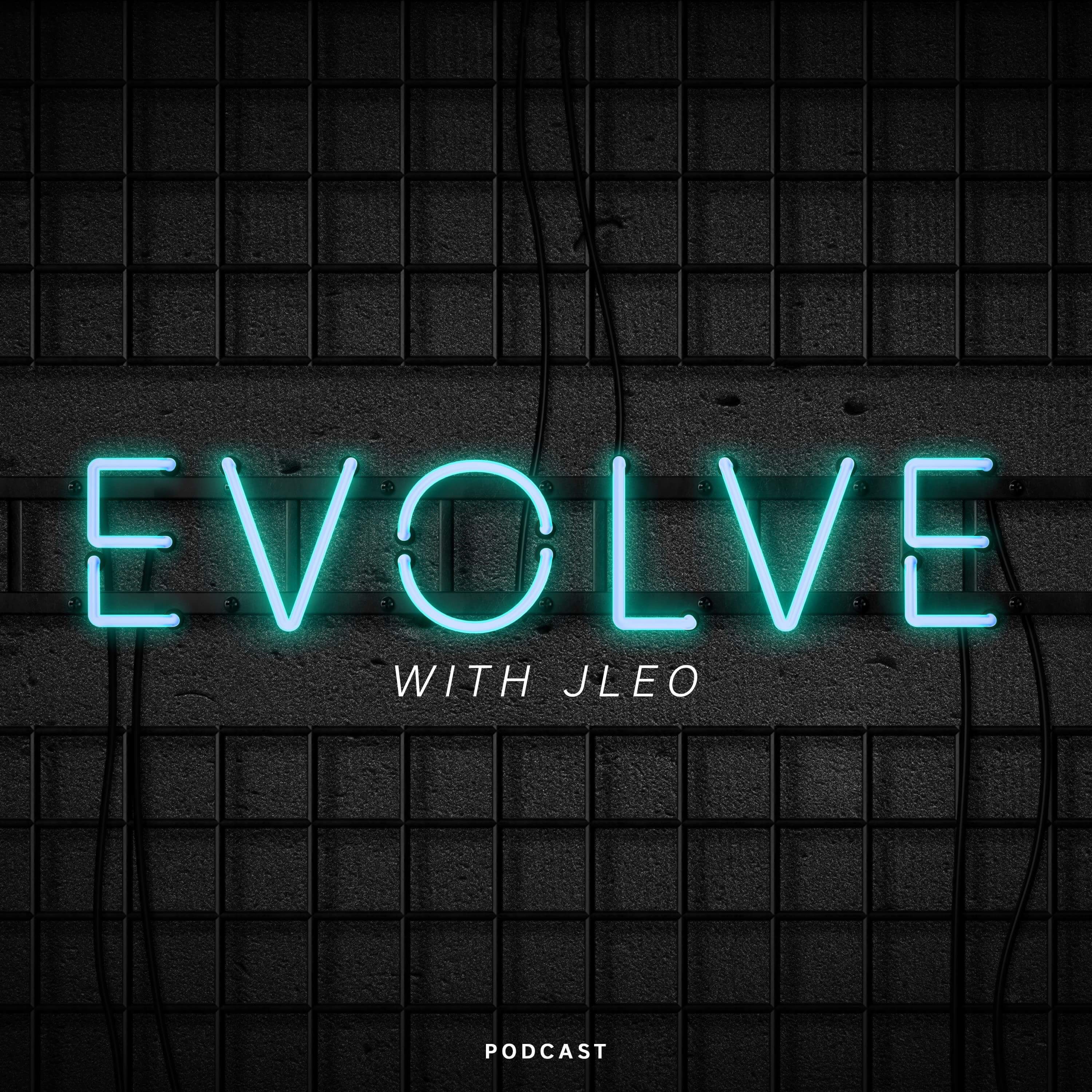 Evolve with Jleo #005