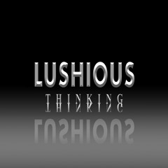 Lushious Thinking
