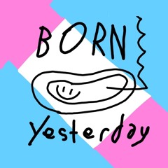 Born Yesterday Podcast
