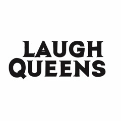Laugh Queens