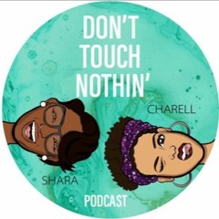 Don't Touch Nothin' Podcast