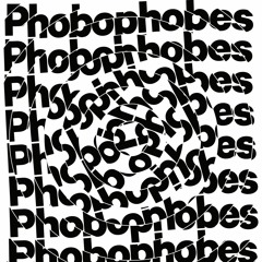 Phobophobes